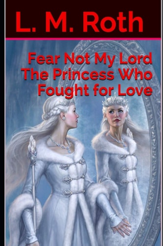 Fear Not My Lord the Princess Who Fought for Love