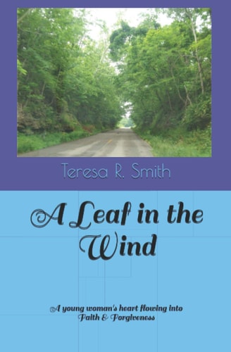 A Leaf in the WInd A Young Woman's Heart Flowing Into Faith & Forgiveness