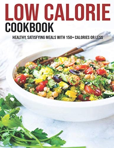 Low Calorie Cookbook Healthy, Satisfying Meals With 150+ Calories Or Less