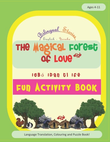 The Magical Forest of Love IGBó Idán Ti Ife: Fun Activity and Colouring Book