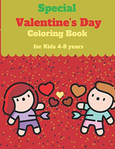 Special Valentine's Day Coloring Book for Kids 4-8 Years Book D'activités Saint Valentin Pour Enfants: Coloriage, Labyrinthes, Addition Et ... Et S'amause Gift for Girls and Boys.