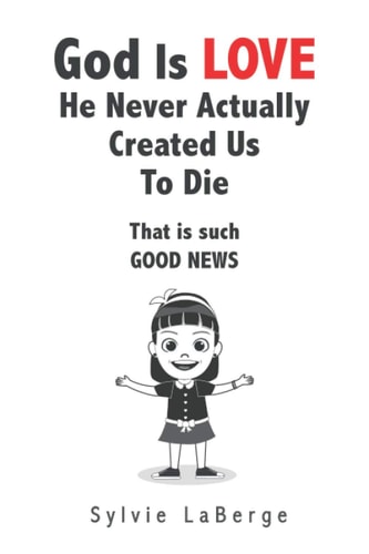 God is Love He Never Actually Created Us to Die.