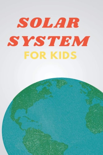 Solar System for Kids Space Book for Kids , a Junior Scientist's Guide to Planet