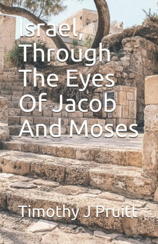 Israel, Through The Eyes Of Jacob And Moses