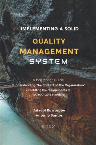 Implementing A Solid Quality Management System A Beginners Guide - Understanding the Context Of The Organization in Fulfilling the Requirements of ISO 9001:2015 Standard