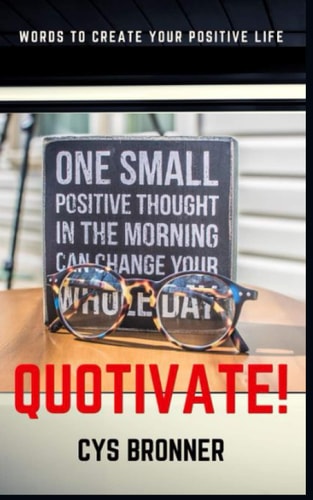 Quotivate! Words to Create Your Positive Life