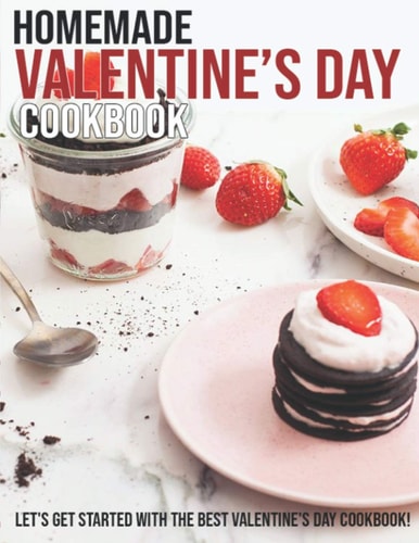 Homemade Valentine's Day Cookbook Let's Get Started With The Best Valentine's Day Cookbook