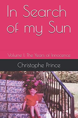In Search of My Sun Volume I. The Years of Innocence