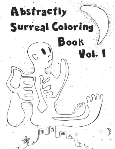 Abstractly Surreal Coloring Book Vol. I Coloring Books To STRETCH Your Imagination