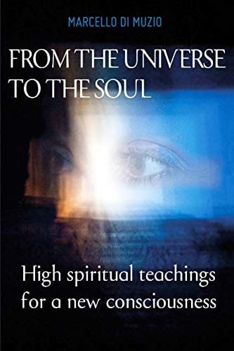 From the Universe to the Soul High Spiritual Teachings for a New Consciousness