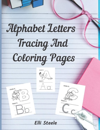 Alphabet Letters Tracing And Coloring Pages Letter Tracing And Coloring for Kids Ages +3, Toddler Learning Activities