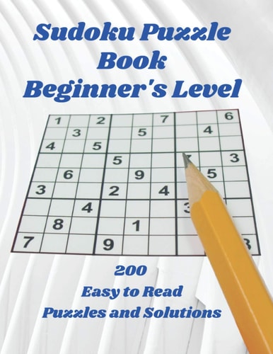 SUDOKU Puzzle Book Beginner's Level, 200 Easy to Read Puzzles and Solutions, 8.5" X 11