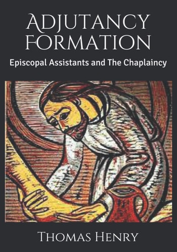 Adjutancy Formation Episcopal Assistants and The Chaplaincy