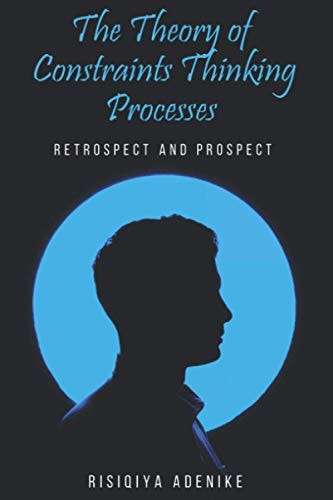 The Theory of Constraints Thinking Processes Retrospect and Prospect