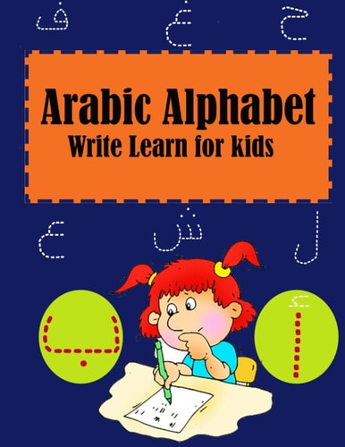 Arabic Alphabet Write Learn for Kids Learning Arabic Language of the Quran - Alif Baa Arabic Alphabet -alif Ba Ta to Yae for Kids, ... Pen Control- Arabic Alphabet Write Learn and Color Workbook Practice For Kindergarteners
