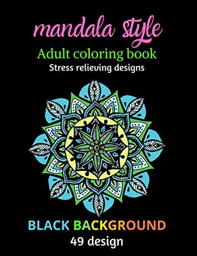 Mandala Style, Adult Coloring Book Stress Relieving Designs, Black Background