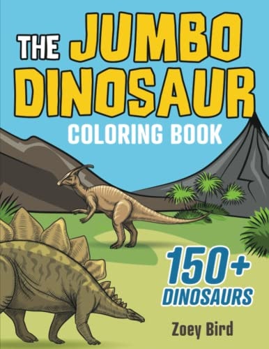 The JUMBO Dinosaur Coloring Book A BIG and Fun Activity for Kids