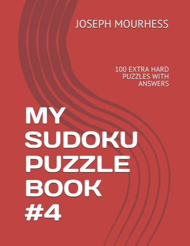 My Sudoku Puzzle Book #4 100 Extra Hard Puzzles with Answers