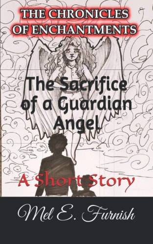 The Sacrifice of a Guardian Angel A Short Story