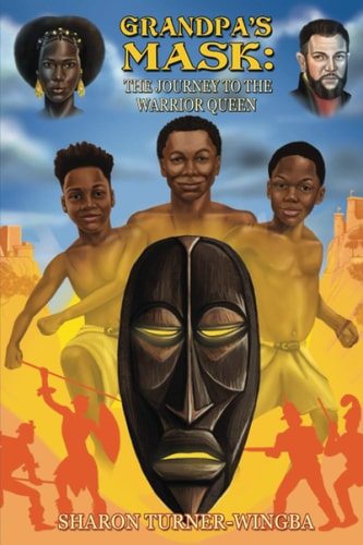 Grandpa's Mask And the Journey to the Warrior Queen