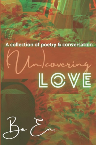 (Un)covering Love A Collection of Poetry and Conversation