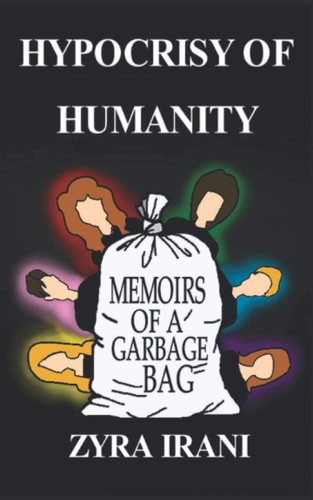 Hypocrisy of Humanity Memoirs of a Garbage Bag