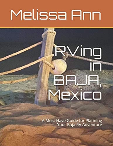 RVing in BAJA, Mexico A Must Have Guide for Planning Your Baja RV Adventure