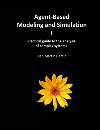 Agent-Based Modeling and Simulation I Practical Guide to the Analysis of Complex Systems