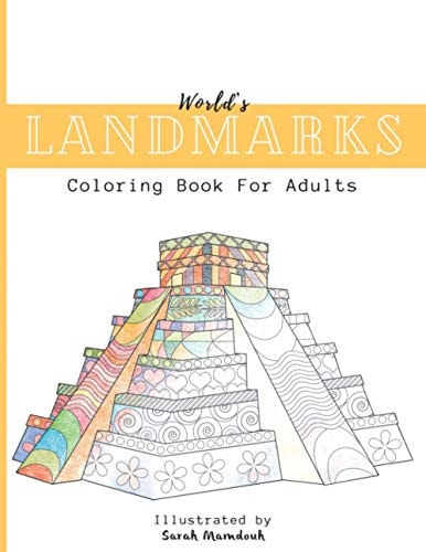World's Landmarks Coloring Book For Adults Travel Through Architecture Touristic Historical Buildings and Monuments from China to USA to Destress and Beat Anxiety Relaxing Coloring Book