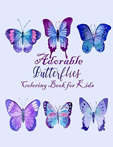 Adorable Butterflies Coloring Book for Kids A Really Unique and Cute Compilation of 43 Coloring Pages Design to Color with Crayons Or Watercolor