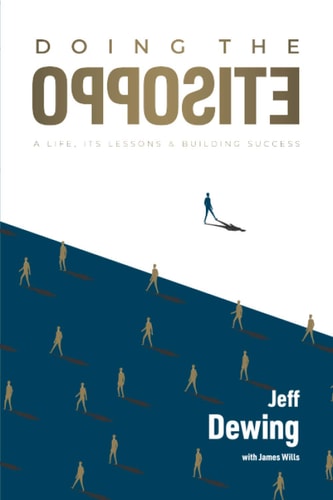 Doing the Opposite A Life, Its Lessons & Building Success