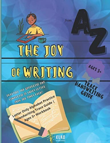 The Joy of Writing - Letter Only Alphabet Practice Handwriting Trace Guide - Ages 3+ Workbook Preschool Penmanship Alphabet Writing Practice Book