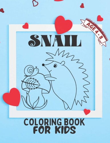 Snail Coloring Book for Kids Age 4-8 A Bundle of Unique Snail Coloring Patterns for Kids Perfect and Cute Easy Educational Coloring and Activity Book Pages. One of the Best Gift Idea for Your Kindergarten Kids who Love to Color in Toddler Pattern.