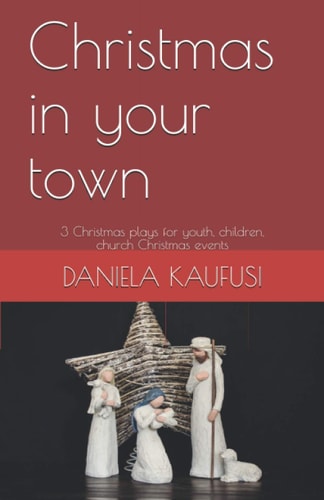 Christmas in Your Town 3 Christmas Plays for Youth, Children, Christmas Events