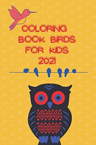 Coloring Book Birds for Kids 2021 Nice Coloring Book for Kids Pages 51 Size 6 X 9