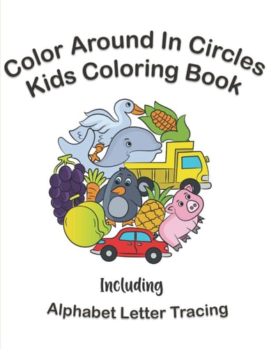 Color Around In Circles Kids Coloring Book Fun Coloring Activities for Kids Including Alphabet Letter Tracing