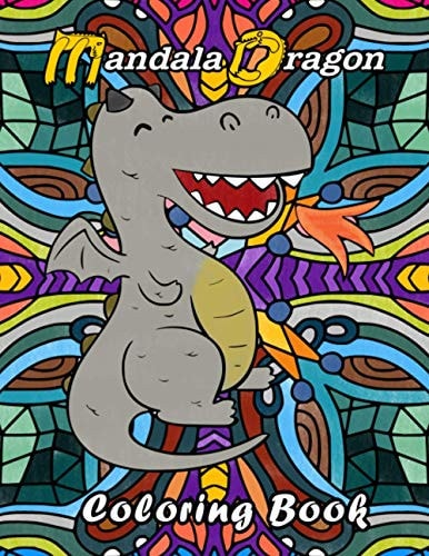 Mandala Dragon Coloring Book Kids Children. Dragon Coloring Book for Kids Adults Teens Boys Girls That Like to Color a Dragon Placed in Front of Mandalas All on Single Sided Page. Quest with Nice Little Dragons Coloring Book for Children Kids Boys Girls!