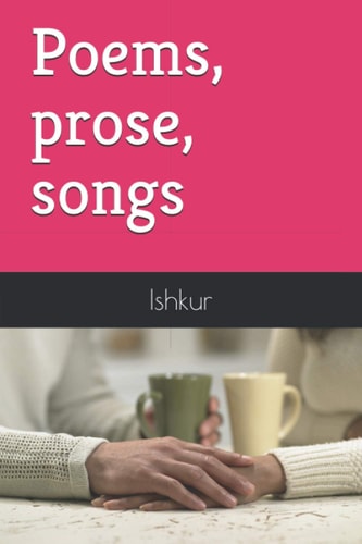 Poems, Prose, Songs