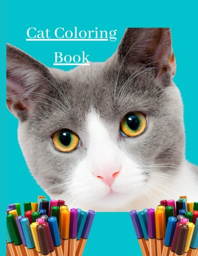 Cat Coloring Book A Fun Coloring Gift Book for Cat Lovers & Adults Relaxation Designs and Funny Book.