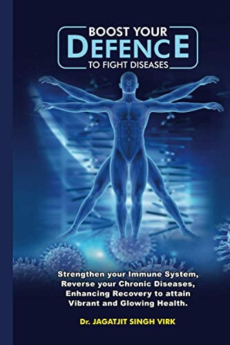Boost Your Defence to Fight Diseases Strengthen Your Immune System, Reverse Chronic Diseases, Enhance Recovery to Attain Vibrant and Glowing Health.