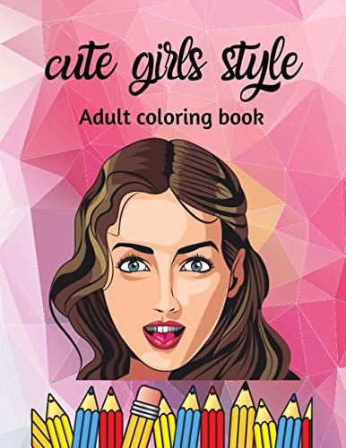 Cute Girls Style, Adult Coloring Book Beautiful Girls, Amazing Young Beauty With Flowers