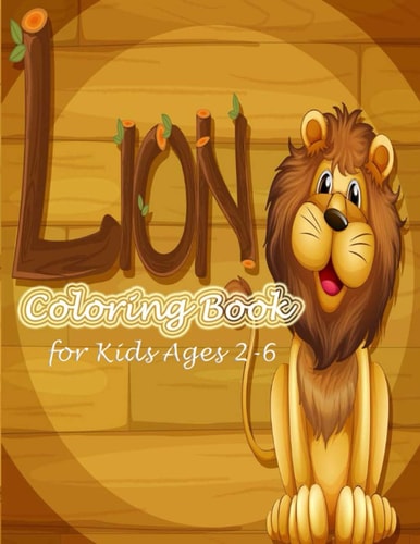 Lion Coloring Book for Kids Ages 2-6 A Unique Collection Of One Side Coloring Pages!!