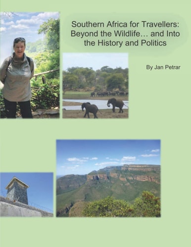 Southern Africa for Travellers Beyond the Wildlife... and Into the History and Politics