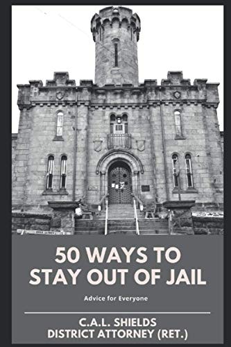 50 Ways to Stay Out of Jail Advice for Everyone