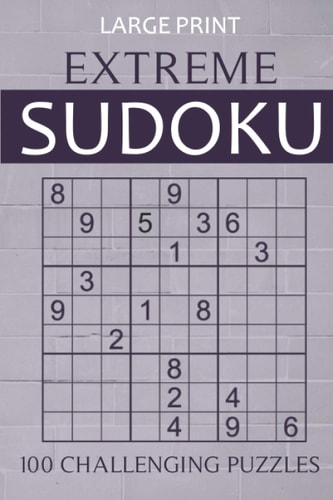 Large Print Extreme Sudoku - 100 Challenging Puzzles Extremely Difficult Sudokus for Advanced Players - Pocket-Size Travel Puzzle Book for Adults