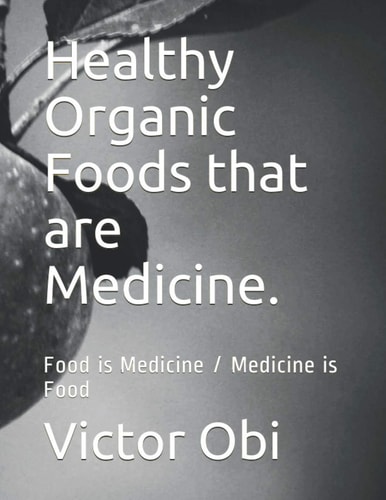 Healthy Organic Foods That Are Medicine Food Is Medicine / Medicine Is Food