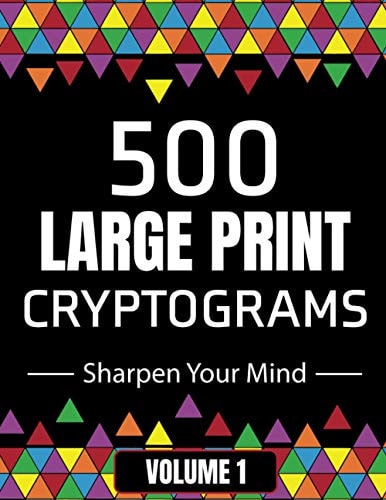 500 Large Print Cryptograms to Sharpen Your Mind A Cipher Puzzle Book Volume 1