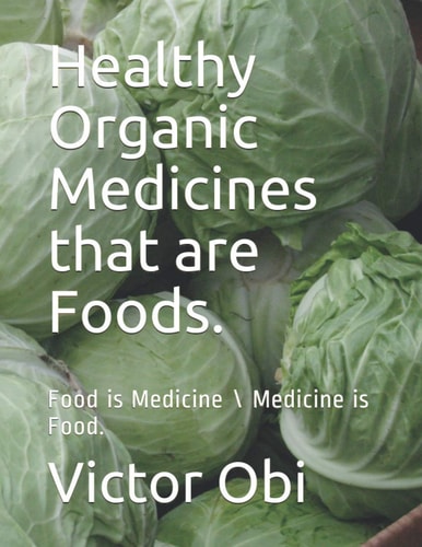Healthy Organic Medicines that are Food. Food is Medicine \ Medicine is Food.