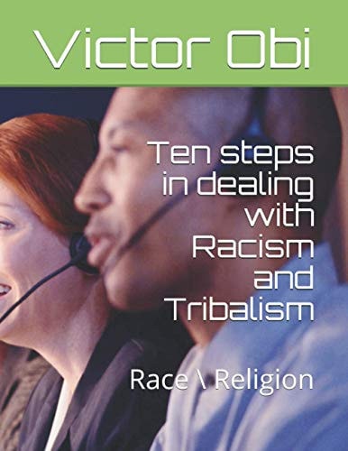 Ten Steps in Dealing with Racism and Tribalism Race \ Religion