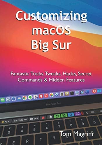 Customizing MacOS Big Sur Fantastic Tricks, Tweaks, Hacks, Secret Commands & Hidden Features